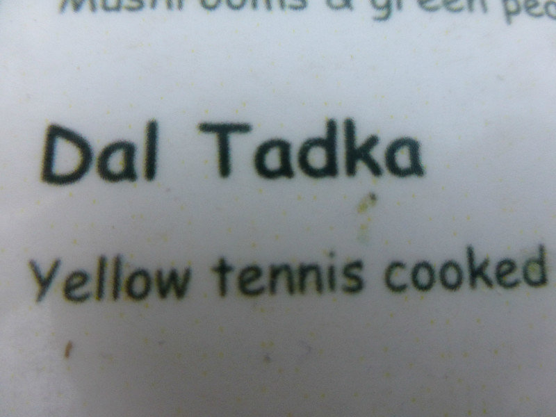 Yellow Tennis.... thought Dal Tadka were lentils!