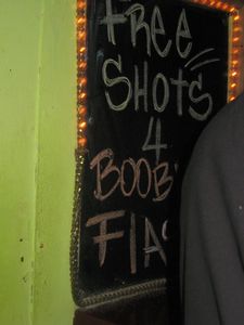 I did not partake in the boobie showing for free shots, not when they only cost a dollar!