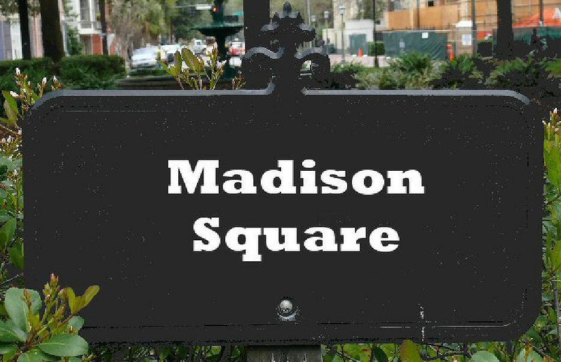 Madison Square (1837) was dedicated to President James Madison.