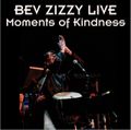 Bev Zizzy Live Moments of Kindness 