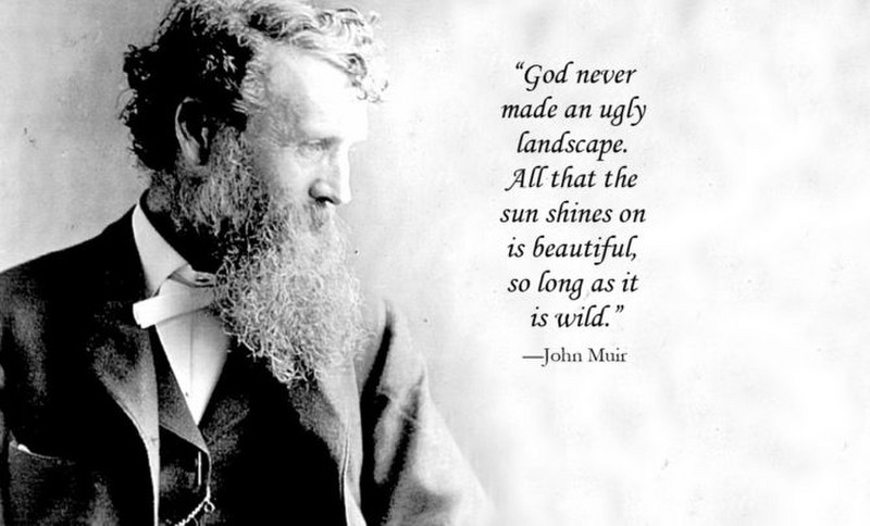 John Muir was a wise man!