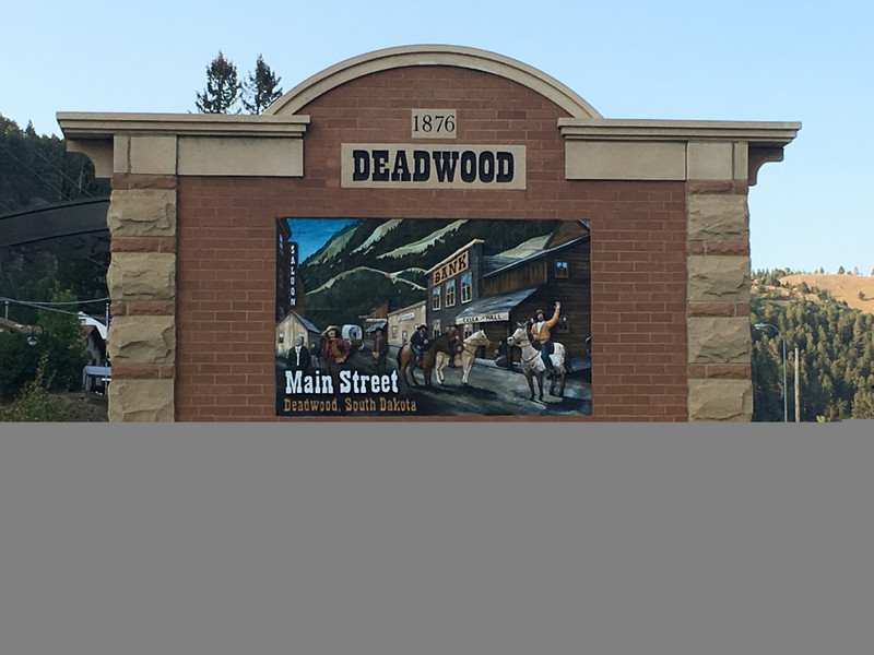 Deadwood, pretty cool little town....