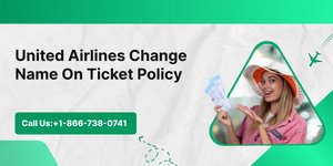 United Airlines Change Name On Ticket Policy